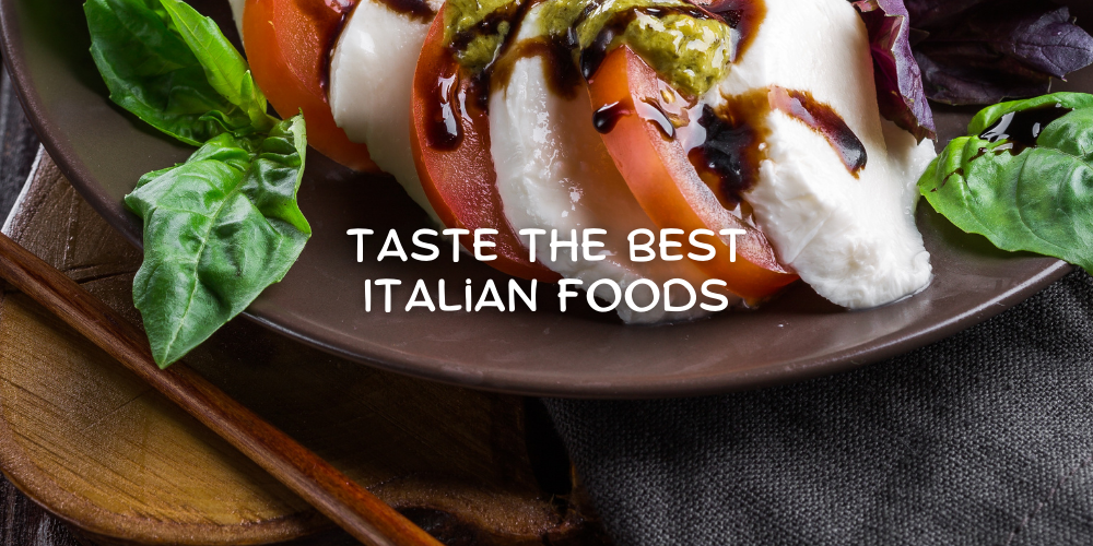 Taste the Best Italian Foods